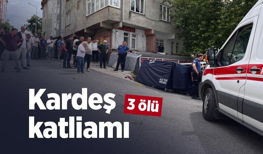 Kardeş katliamı: 3 ölü
