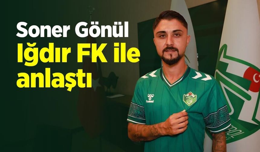 Soner Gönül Iğdır FK ile anlaştı