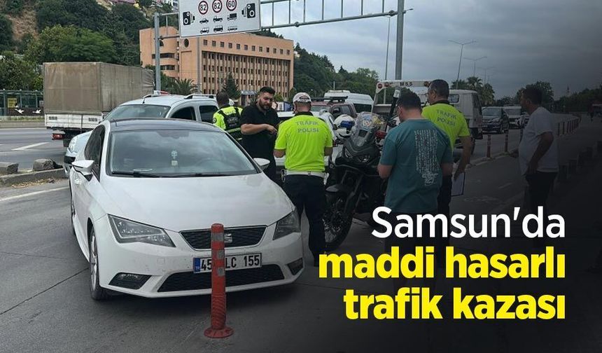 Samsun'da maddi hasarlı trafik kazası
