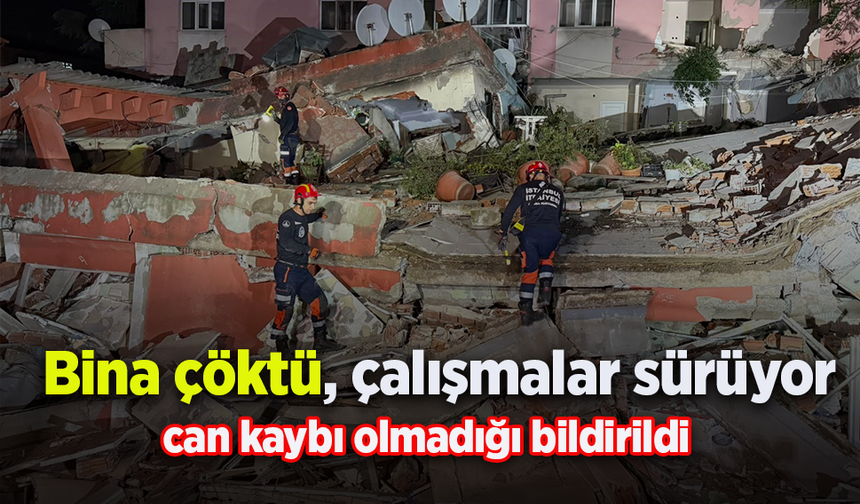 Bina çöktü, çalışmalar sürüyor