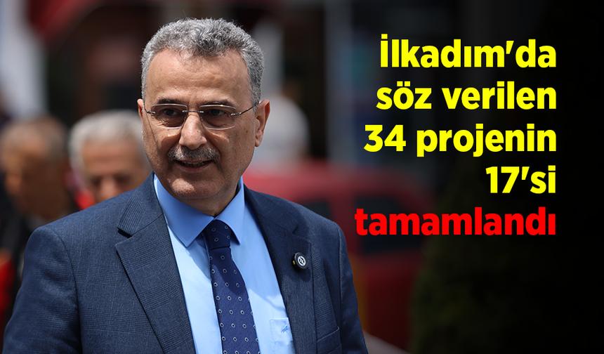 İlkadım'da söz verilen 34 projenin 17'si tamamlandı
