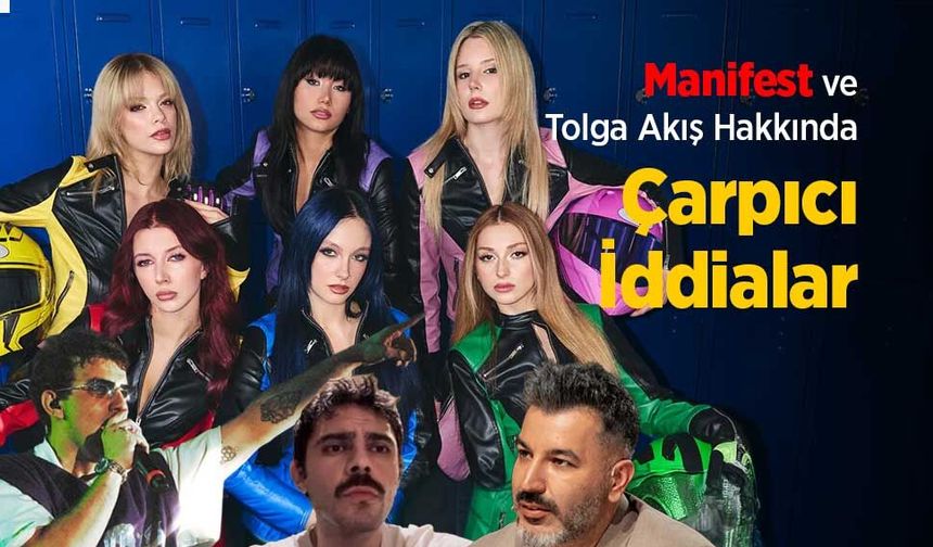 Manifest Grubu ve Tolga Akış Hakkında Çarpıcı İddialar