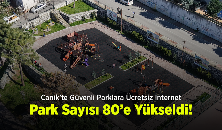Canik’te Güvenli Parklara Ücretsiz İnternet: Park Sayısı 80’e Yükseldi!