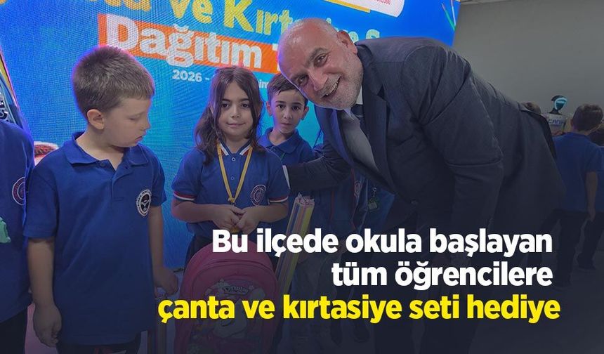 Bu ilçede okula başlayan tüm öğrencilere çanta ve kırtasiye seti hediye