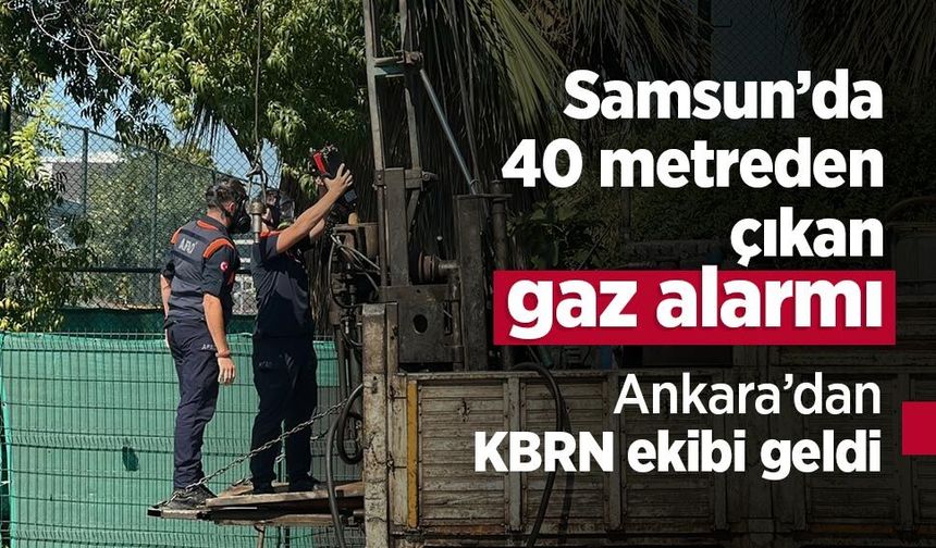 Samsun’da 40 metreden çıkan gaz alarmı: Ankara’dan KBRN ekibi geldi