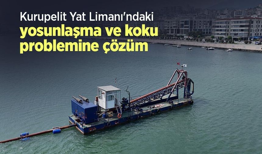 Kurupelit Yat Limanı'ndaki yosunlaşma ve koku problemine çözüm