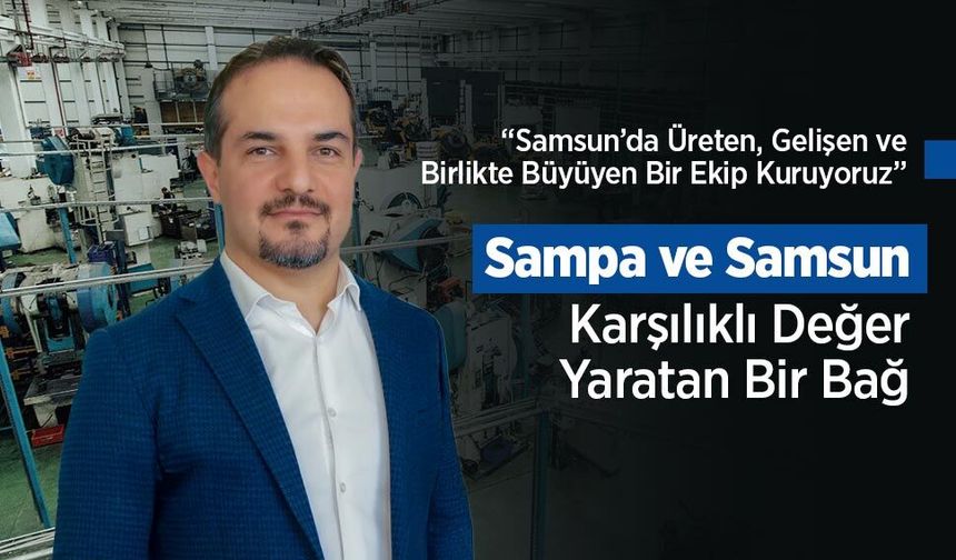 Sampa ve Samsun: Karşılıklı Değer Yaratan Bir Bağ