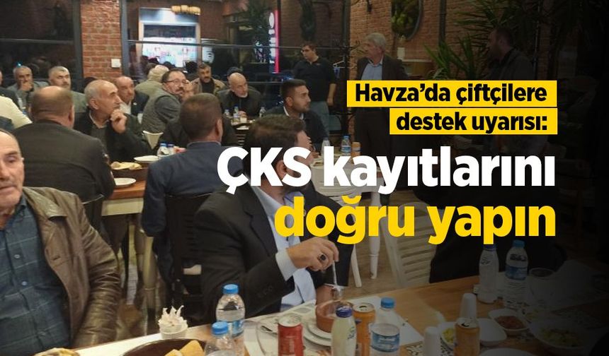 Havza’da çiftçilere destek uyarısı: ÇKS kayıtlarını doğru yapın