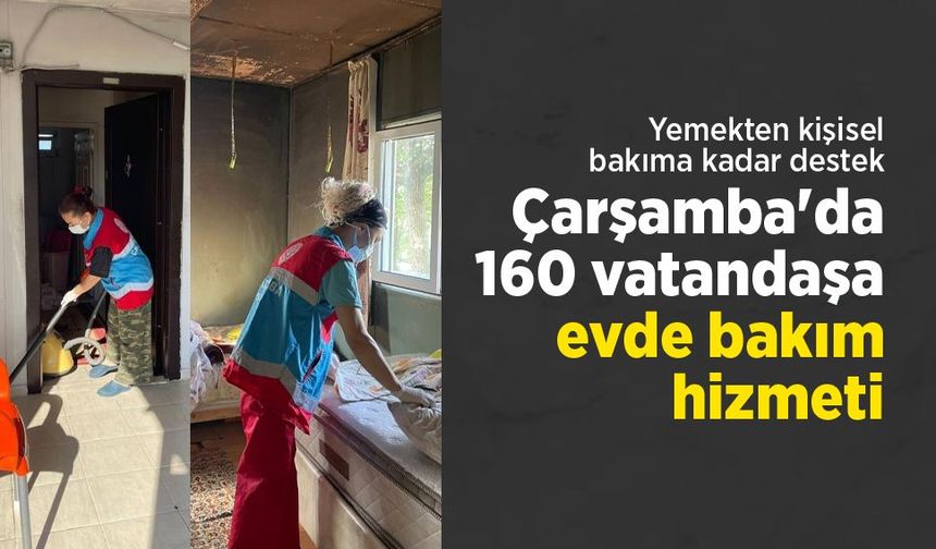 Çarşamba’da 160 kişiye evde bakım desteği