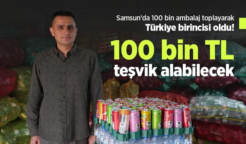 Samsun'da 100 bin ambalaj toplayarak Türkiye birincisi oldu! 100 bin TL teşvik alabilecek