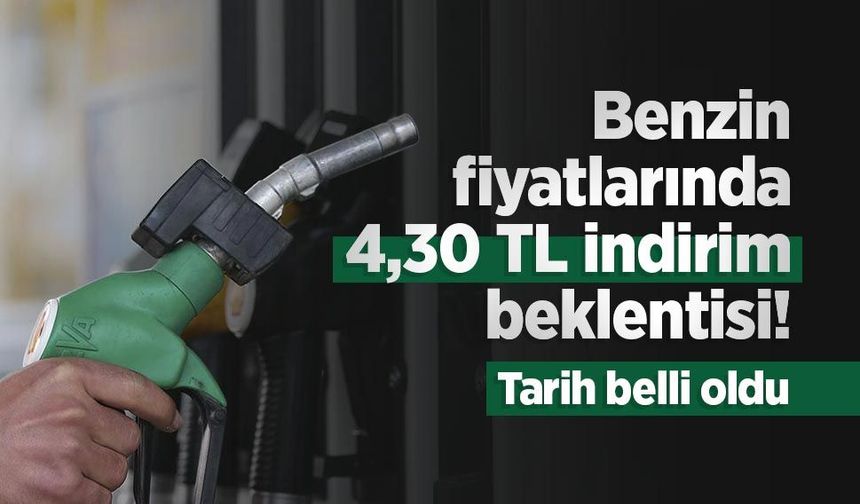 Benzin fiyatlarında 4,30 TL indirim beklentisi! Tarih belli oldu