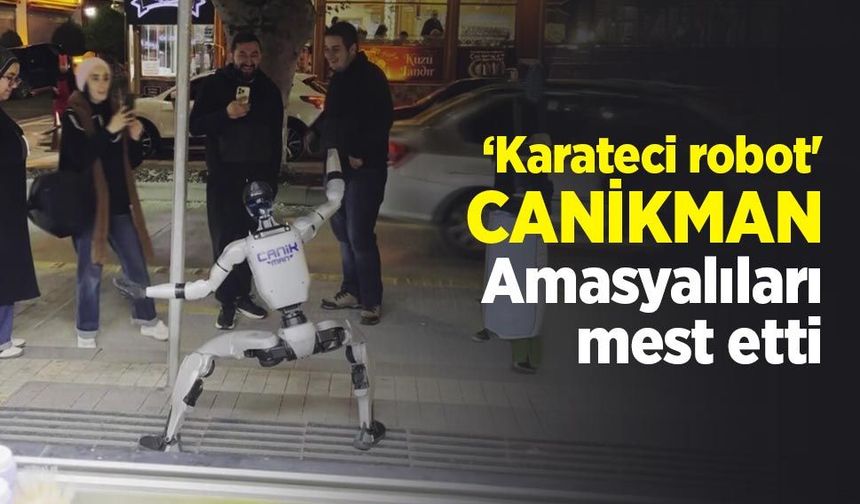 ‘Karateci robot' CANİKMAN Amasyalıları mest etti