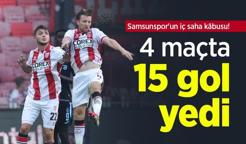 Samsunspor'un iç saha kâbusu! 4 maçta 15 gol yedi