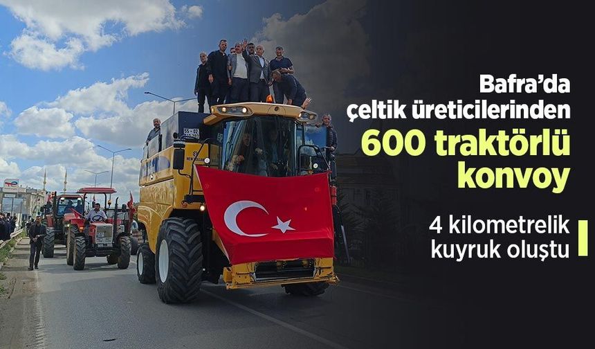 Bafra’da çeltik üreticilerinden 600 traktörlü konvoy: 4 kilometrelik kuyruk oluştu