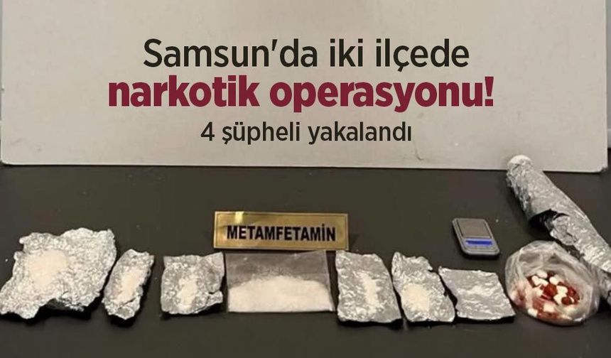 Samsun'da iki ilçede narkotik operasyonu! 4 şüpheli yakalandı