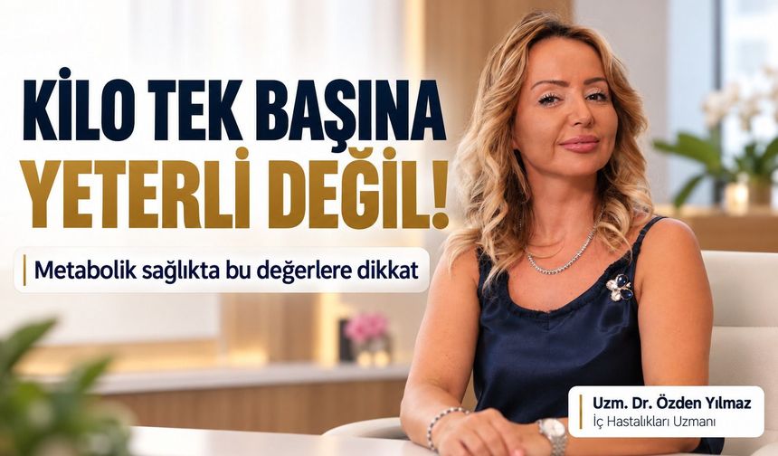Kilo tek başına yeterli değil! Metabolik sağlıkta bu değerlere dikkat