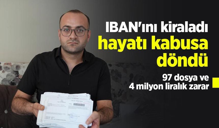 IBAN'ını kiraladı, hayatı kabusa döndü: 97 dosya ve 4 milyon liralık zarar