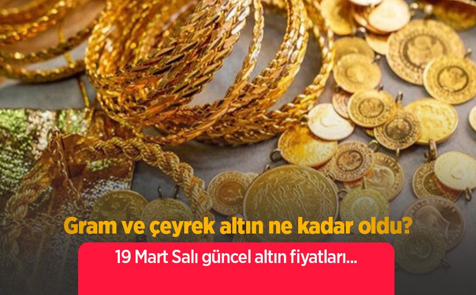 19 Mart 2025 Güncel Altın Fiyatları: Gram, Çeyrek, Tam ve Cumhuriyet Altını Kaç TL?