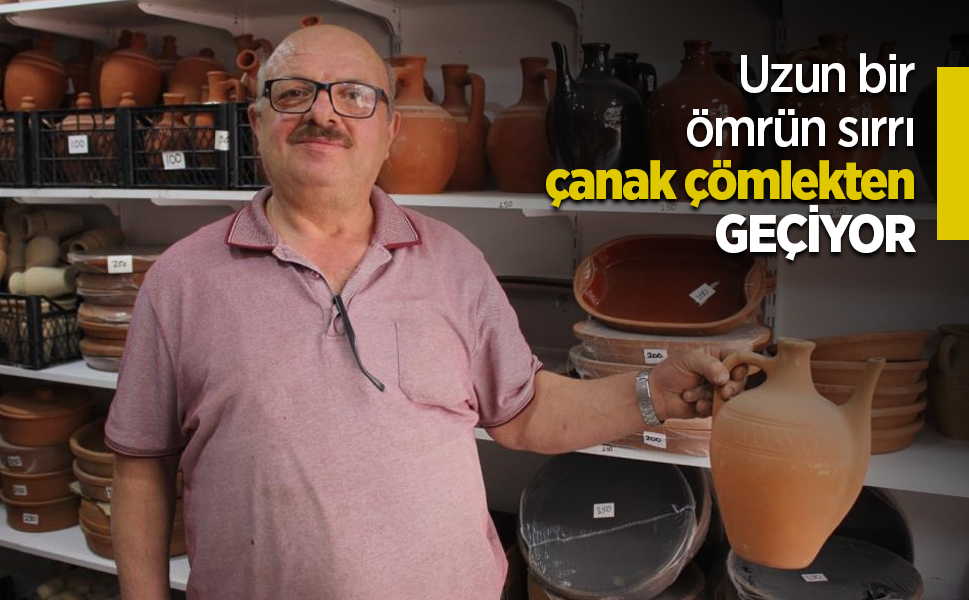 Uzun bir ömrün sırrı çanak çömlekten geçiyor