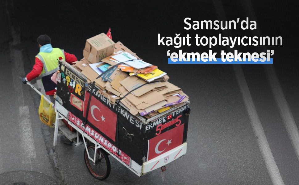 Samsun'da kağıt toplayıcısının ‘ekmek teknesi’