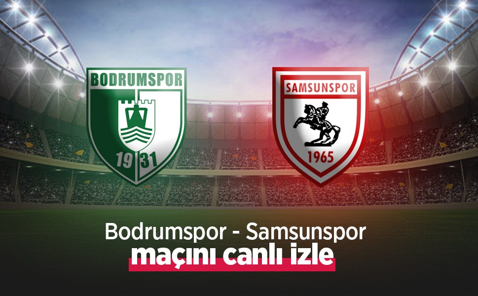 Bodrumspor-Samsunspor Maçı Canlı İzle