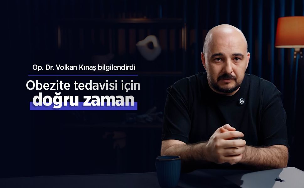Op. Dr. Volkan Kınaş bilgilendirdi: Obezite tedavisi için doğru zaman