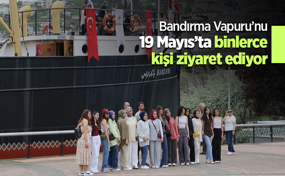 Bandırma Vapuru’nu 19 Mayıs’ta binlerce kişi ziyaret ediyor