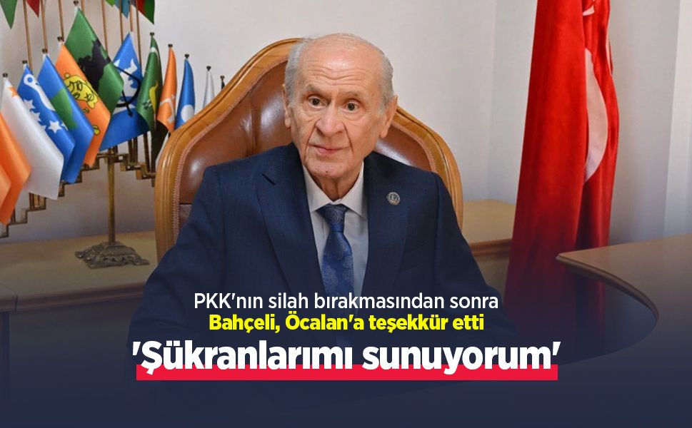 PKK'nın silah bırakmasından sonra Bahçeli, Öcalan'a teşekkür etti: 'Şükranlarımı sunuyorum'