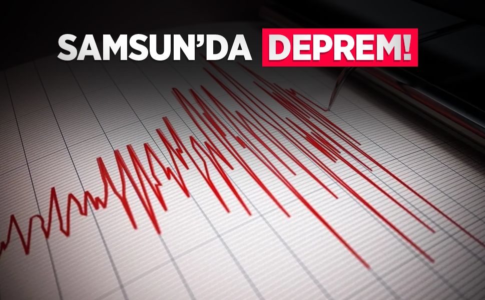 Samsun'da deprem!