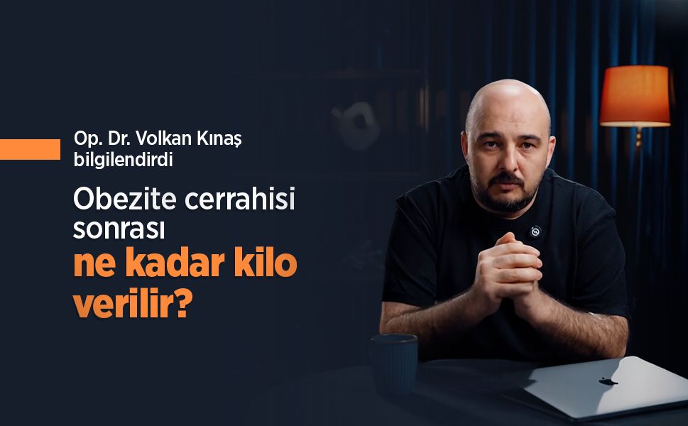Op. Dr. Volkan Kınaş bilgilendirdi: Obezite cerrahisi sonrası ne kadar kilo verilir?