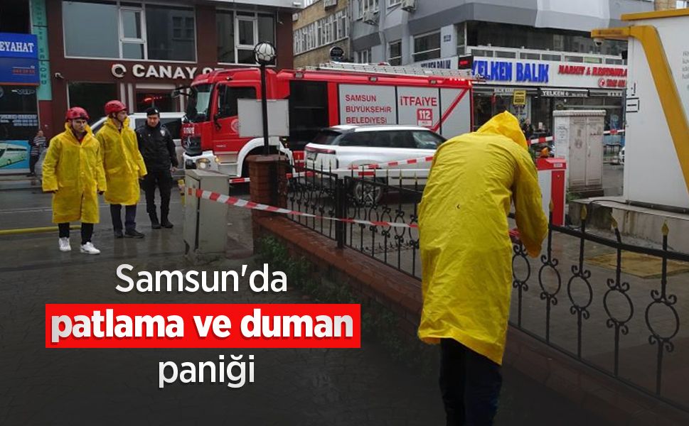 Samsun'da patlama ve duman paniği