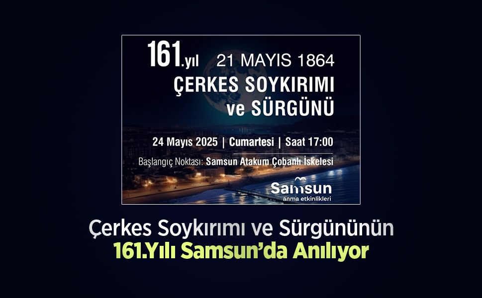 Çerkes Soykırımı ve Sürgününün 161.Yılı Samsun’da Anılıyor