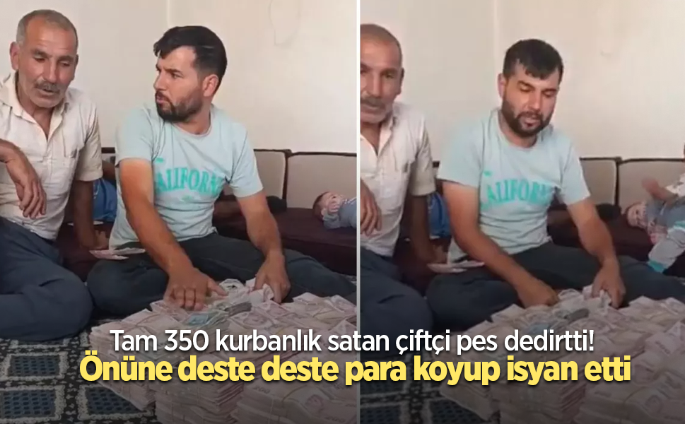 Tam 350 kurbanlık satan çiftçi pes dedirtti! Önüne deste deste para koyup isyan etti