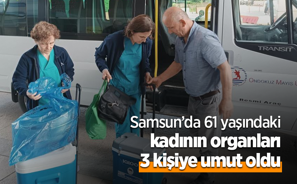 61 yaşındaki kadının organları 3 kişiye umut oldu