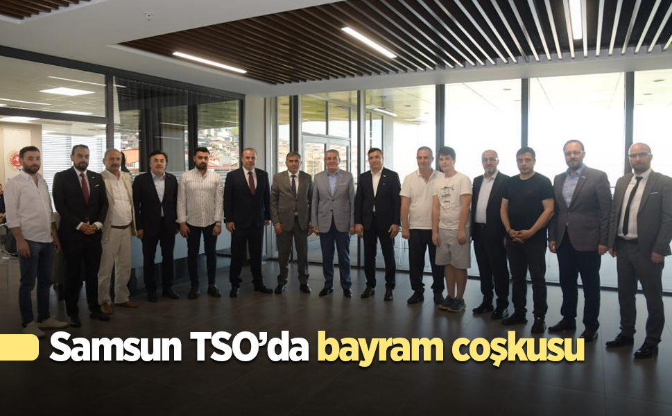 Samsun TSO’da bayram coşkusu