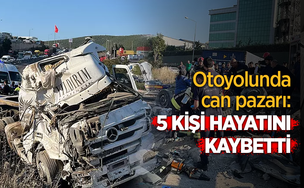 Otoyolunda can pazarı: 5 kişi hayatını kaybetti