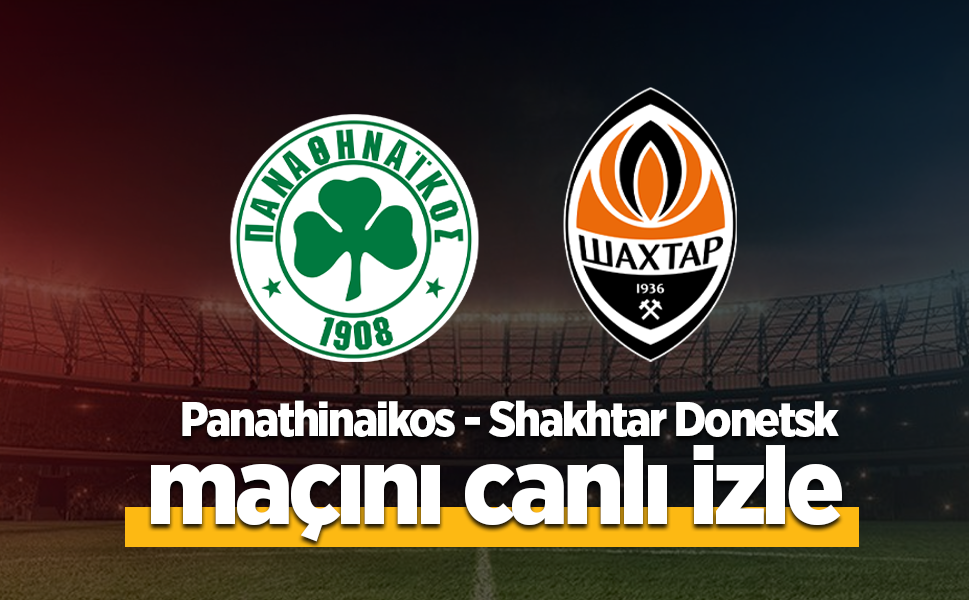 Panathinaikos Shakhtar Donetsk macı Canlı izle