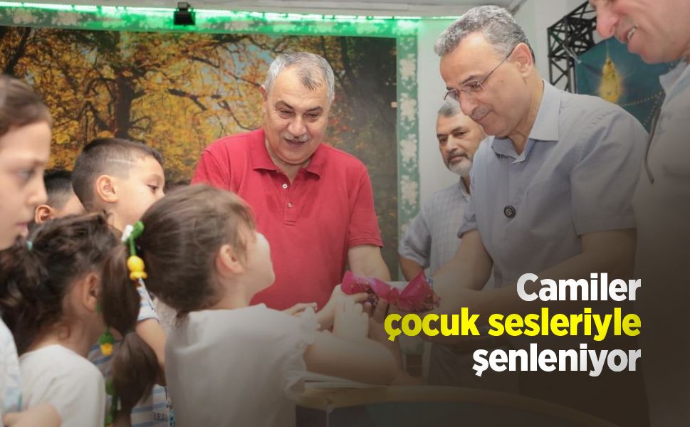 Camiler çocuk sesleriyle şenleniyor