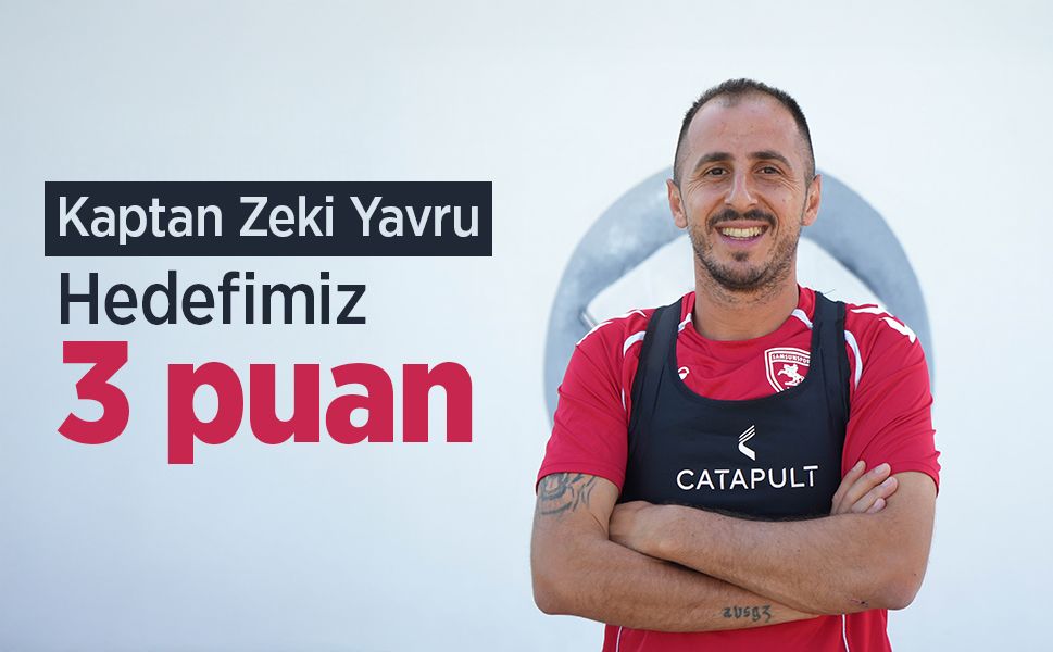 Kaptan Zeki Yavru: Hedefimiz 3 puan