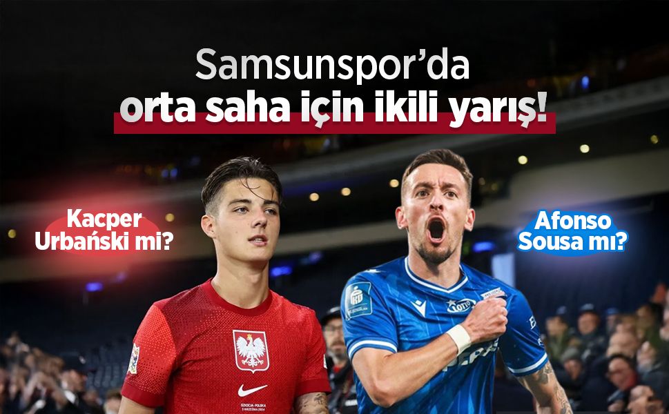 Afonso Sousa mı Kacper Urbański mi? Samsunspor’da Orta Saha İçin İkili Yarış!