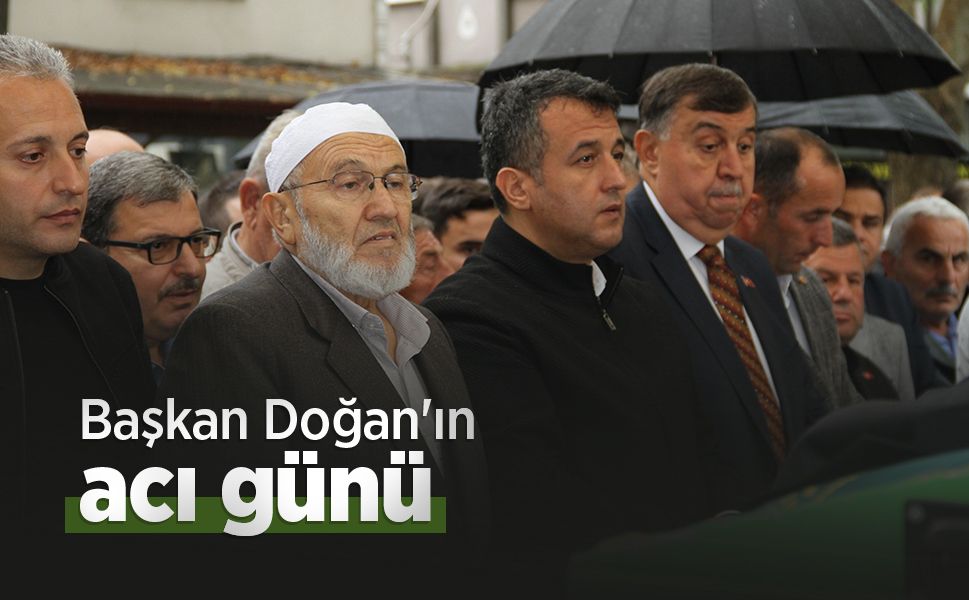 Başkan Doğan'ın acı günü