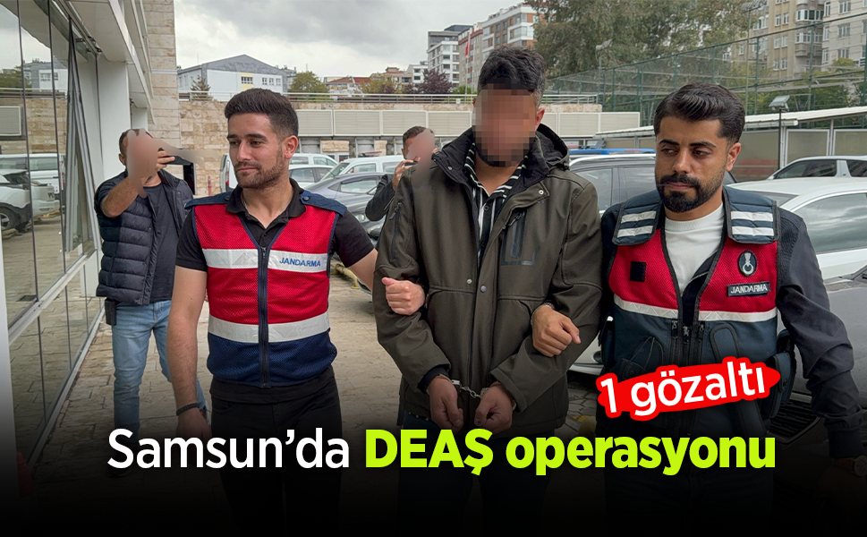 Samsun’da DEAŞ operasyonu: 1 gözaltı.