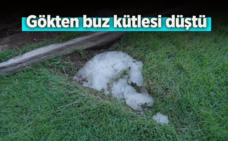 Gökten buz kütlesi düştü.
