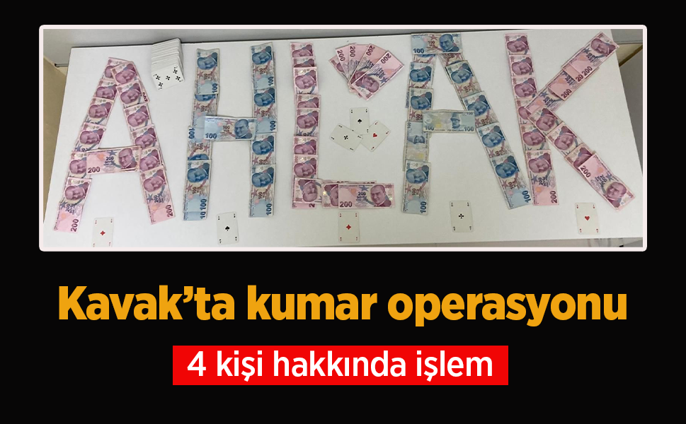 Kavak’ta kumar operasyonu: 4 kişi hakkında işlem.