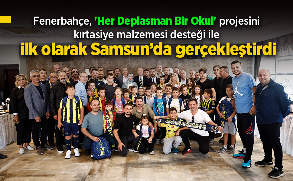 Fenerbahçe'nin "Her Deplasman Bir Okul" projesini kırtasiye malzemesi desteği ile ilk olarak Samsun'da gerçekleştirdi.