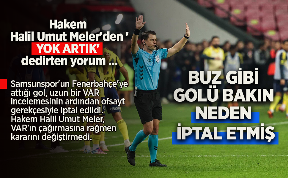 Hakem Halil Umut Meler'den 'YOK ARTIK' dedirten yorum ...