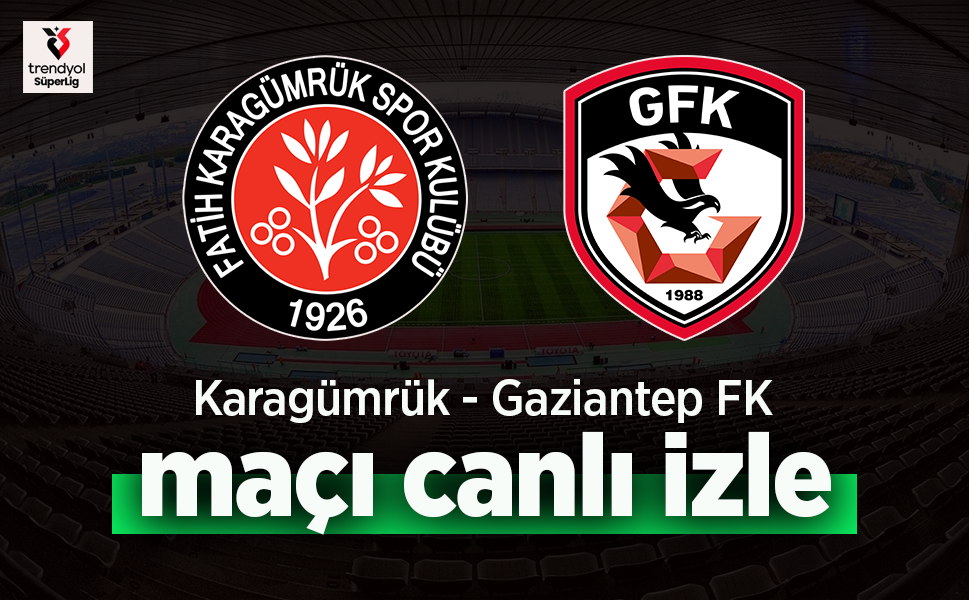 Karagümrük - Gaziantep FK Maçı Canlı İzle