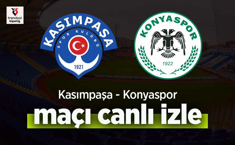 Kasımpaşa - Konyaspor Maçı Canlı İzle
