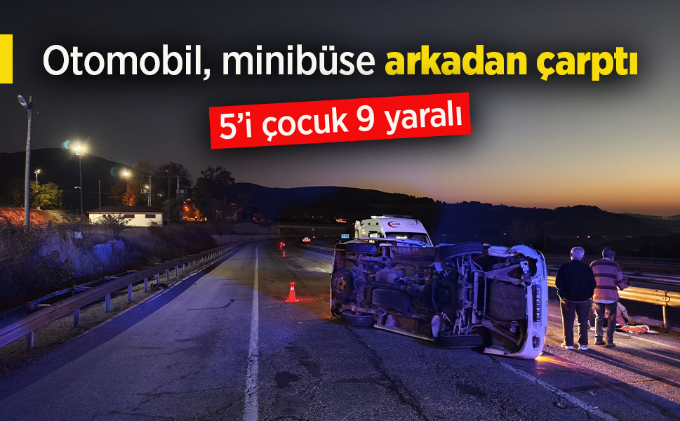 Otomobil, minibüse arkadan çarptı; 5’i çocuk 9 yaralı