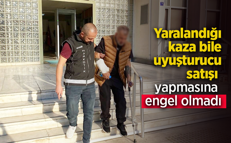 Yaralandığı kaza bile uyuşturucu satışı yapmasına engel olmadı.